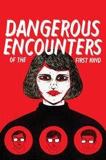 Dangerous Encounters of the First Kind