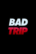 Bad Trip