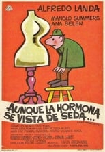 Aunque la hormona se vista de seda...