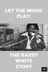 Let the Music Play: The Barry White Story