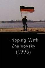Tripping with Zhirinovsky