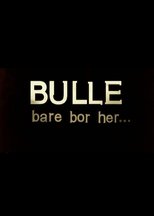 Bulle bare bor her