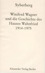 Winifred Wagner und die Geschichte des Hauses Wahnfried von 1914-1975