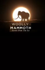 Woolly Mammoth: Secrets From The Ice