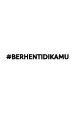#BerhentiDiKamu