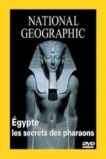 National Geographic : Egypte, les secrets des Pharaons