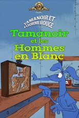 Tamanoir et les hommes en blanc