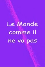 Le monde comme il ne va pas