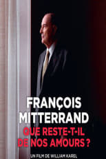 François Mitterrand - Que reste-t-il de nos amours ?