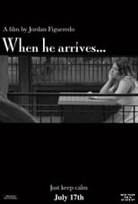 When he arrives...