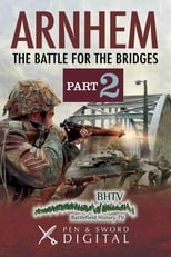 ARNHEM -THE BATTLE OF THE BRIDGES - PART 2 - OP MARKET GARDEN