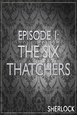 Sherlock - The Six Thatchers