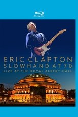 Eric Clapton Slowhand at 70 Live at The Royal Albert Hall