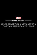 Marvel One Shot - What Thor Was Doing During Captain America Civil War