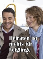 Heiraten ist nichts für Feiglinge