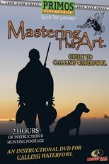 Mastering the Art, Guide to Calling Waterfowl