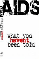 AIDS: What You Haven't Been Told