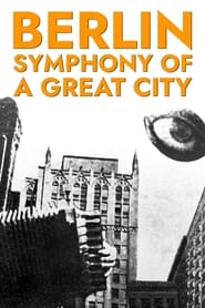 Berlin: Symphony of a Great City (1927) Berlin: Symphony of a Great City (1927)