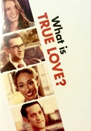 What Is True Love? (2015) What Is True Love? (2015)