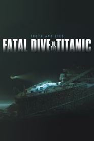 Fatal Dive to the Titanic: Truth and Lies (2024) Fatal Dive to the Titanic: Truth and Lies (2024)