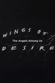 Wings of Desire: The Angels Among Us