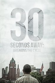 30 Seconds Away: Breaking the Cycle (2015) 30 Seconds Away: Breaking the Cycle (2015)