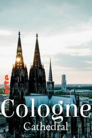 Cologne Cathedral: The French Cathedral on the Rhine (2024) Cologne Cathedral: The French Cathedral on the Rhine (2024)