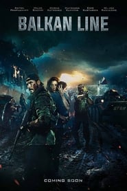 مشاهدة فيلم The Balkan Line 2019 مترجم