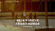 Heja Kosovo friskt hum&ouml;r