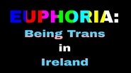 Euphoria: Being Trans in Ireland