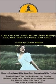 Let Us Go and Burn Her Body; Or, The Devil Done Let Out en Streaming Gratuit Complet HD