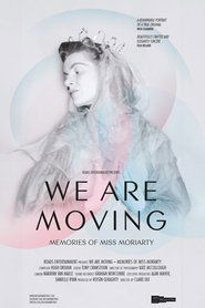We Are Moving: Memories of Miss Moriarty (2017) We Are Moving: Memories of Miss Moriarty (2017)