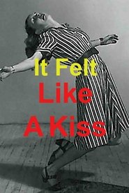 It Felt Like a Kiss (2009) It Felt Like a Kiss (2009)