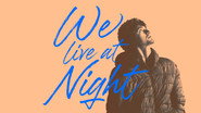 We Live at Night