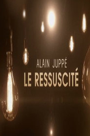 Juppé, le ressuscité Juppé, le ressuscité