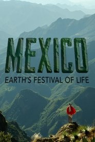 Mexico: Earth’s Festival of Life Mexico: Earth’s Festival of Life