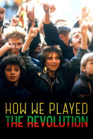 How We Played the Revolution (2012) How We Played the Revolution (2012)