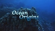 Origine ocÃ©an - 4 milliards d'annÃ©es sous les mers