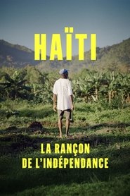Haïti, la rançon de l'indépendance (2024) Haïti, la rançon de l'indépendance (2024)