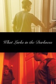 What Lurks in the Darkness (2016) What Lurks in the Darkness (2016)