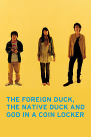 The Foreign Duck, the Native Duck and God in a Coin Locker en Streaming Gratuit Complet HD