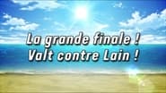 Grand Finale! Valt vs. Lain! (1)
