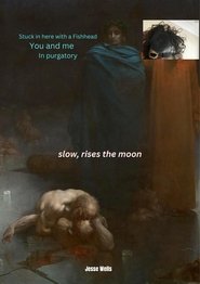 Slow, rises the moon (2025) Slow, rises the moon (2025)