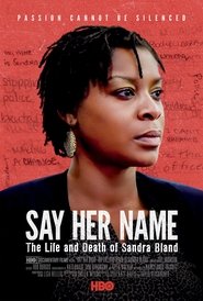 Watch Say Her Name: The Life and Death of Sandra Bland (2018)