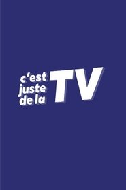 C’est juste de la TV C’est juste de la TV