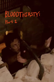 BLOODTHIRSTY: Part 1