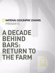 A Decade Behind Bars: Return to the Farm (2009) A Decade Behind Bars: Return to the Farm (2009)