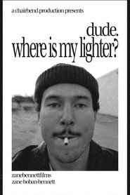 dude. where is my lighter?