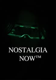 Nostalgia Now™