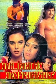 Ama... Bakit Mo Ako Pinabayaan? (1990) Ama... Bakit Mo Ako Pinabayaan? (1990)